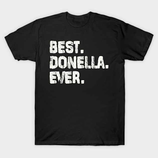 Donella, Best Name Ever, Name , Birthday, Middle name, FamilyDonella Middle Name T-Shirt by Jameevent